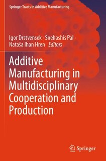 Front cover_Additive Manufacturing in Multidisciplinary Cooperation and Production