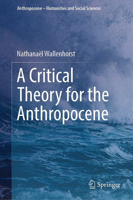 Front cover_A Critical Theory for the Anthropocene