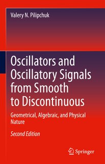 Front cover_Oscillators and Oscillatory Signals from Smooth to Discontinuous