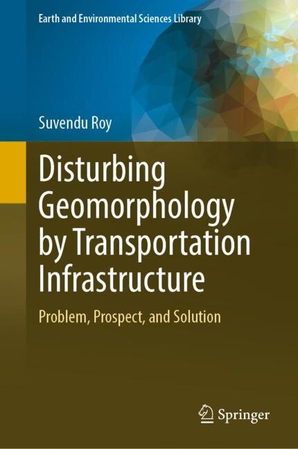 Front cover_Disturbing Geomorphology by Transportation Infrastructure
