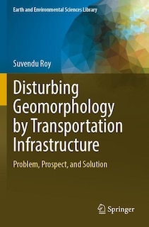 Front cover_Disturbing Geomorphology by Transportation Infrastructure