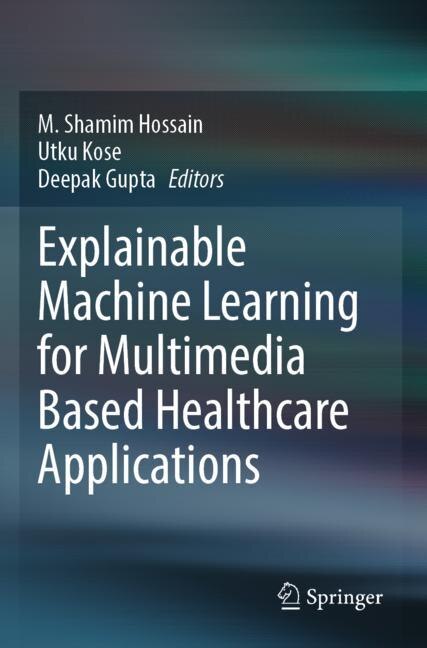 Front cover_Explainable Machine Learning for Multimedia Based Healthcare Applications