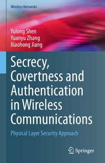 Front cover_Secrecy, Covertness and Authentication in Wireless Communications