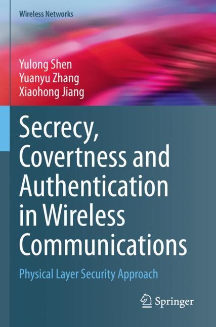Front cover_Secrecy, Covertness and Authentication in Wireless Communications