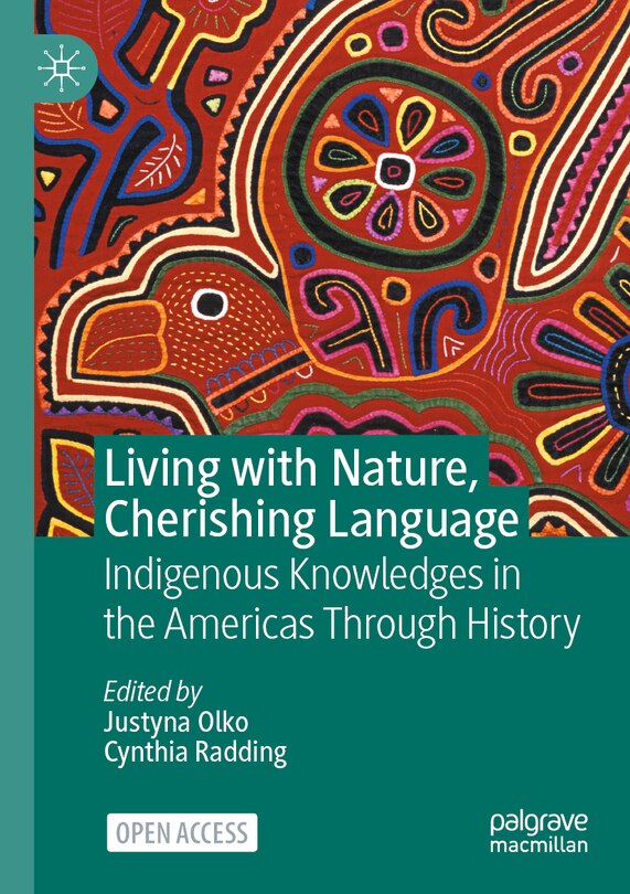 Living with Nature, Cherishing Language: Indigenous Knowledges in the Americas through History