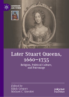 Front cover_Later Stuart Queens, 1660-1735