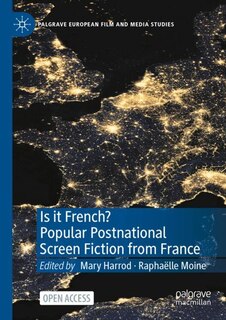 Front cover_Is it French? Popular Postnational Screen Fiction from France