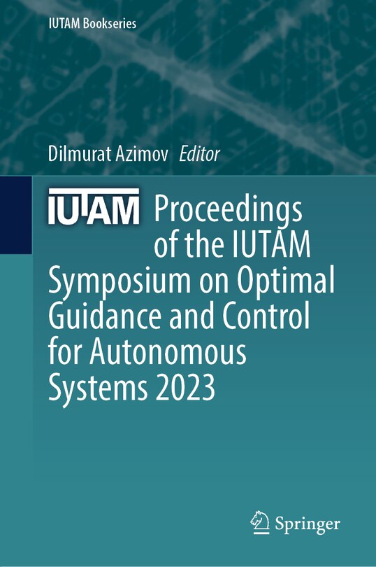 Front cover_Proceedings of the IUTAM Symposium on Optimal Guidance and Control for Autonomous Systems 2023