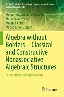 Front cover_Algebra without Borders - Classical and Constructive Nonassociative Algebraic Structures