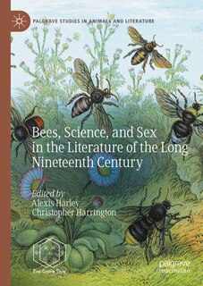 Couverture_Bees, Science, and Sex in the Literature of the Long Nineteenth Century
