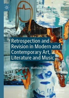 Front cover_Retrospection and Revision in Modern and Contemporary Art, Literature and Music