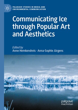 Communicating Ice through Popular Art and Aesthetics: Ice (St)Ages