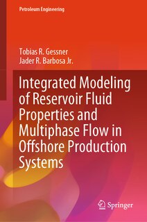 Front cover_Integrated Modeling of Reservoir Fluid Properties and Multiphase Flow in Offshore Production Systems
