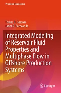 Front cover_Integrated Modeling of Reservoir Fluid Properties and Multiphase Flow in Offshore Production Systems
