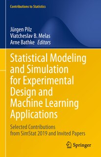 Statistical Modeling and Simulation for Experimental Design and Machine Learning Applications: Selected Contributions from SimStat 2019 and Invited Papers