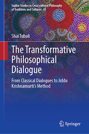 The Transformative Philosophical Dialogue: From Classical Dialogues to Jiddu Krishnamurti's Method