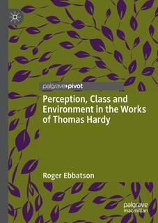 Front cover_Perception, Class and Environment in the Works of Thomas Hardy