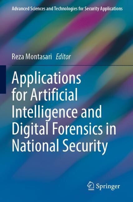 Front cover_Applications for Artificial Intelligence and Digital Forensics in National Security