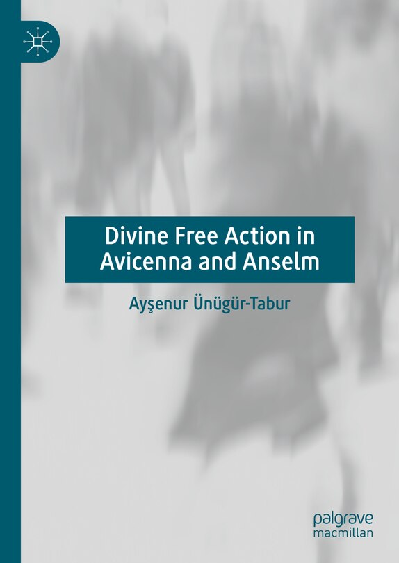 Front cover_Divine Free Action in Avicenna and Anselm