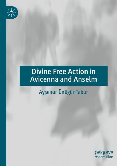 Front cover_Divine Free Action in Avicenna and Anselm