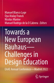 Towards a New European Bauhaus-Challenges in Design Education: EAAE Annual Conference-Madrid 2022