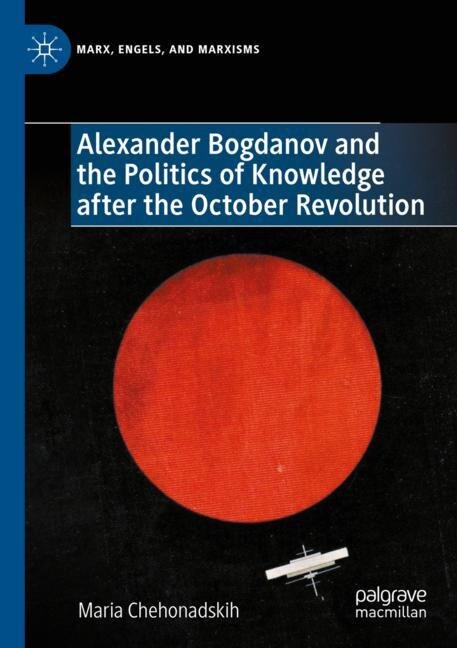 Front cover_Alexander Bogdanov and the Politics of Knowledge after the October Revolution