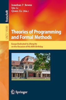 Theories of Programming and Formal Methods: Essays Dedicated to Jifeng He on the Occasion of His 80th Birthday