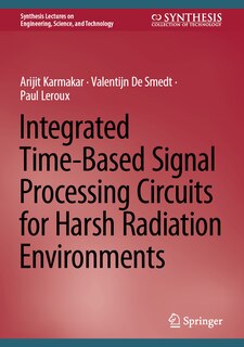 Front cover_Integrated Time-based Signal Processing Circuits for Harsh Radiation Environments