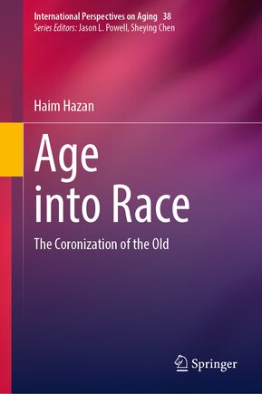 Age into Race: The Coronization of the Old