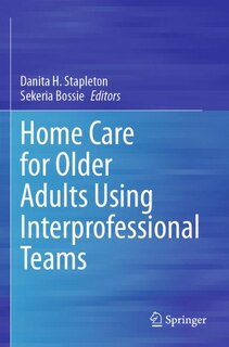 Front cover_Home Care for Older Adults Using Interprofessional Teams
