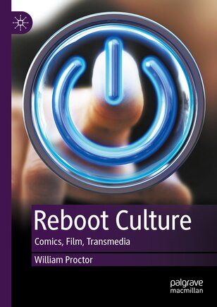 Reboot Culture: Comics, Film, Transmedia