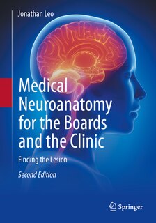 Front cover_Medical Neuroanatomy for the Boards and the Clinic