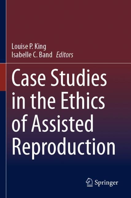 Front cover_Case Studies in the Ethics of Assisted Reproduction