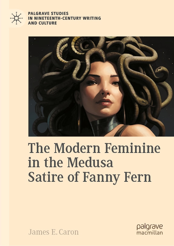 Front cover_The Modern Feminine in the Medusa Satire of Fanny Fern