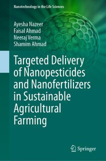 Front cover_Targeted Delivery of Nanopesticides and Nanofertilizers in Sustainable Agricultural Farming