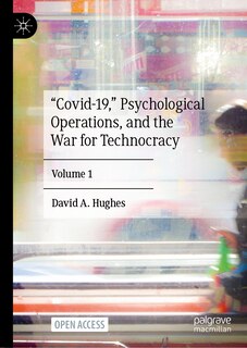 Front cover_Covid-19, Psychological Operations, and the War for Technocracy