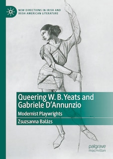 Front cover_Queering W. B. Yeats and Gabriele D'Annunzio