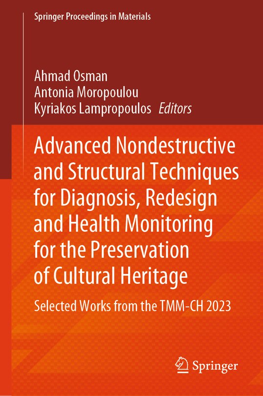 Front cover_Advanced Nondestructive and Structural Techniques for Diagnosis, Redesign and Health Monitoring for the Preservation of Cultural Heritage