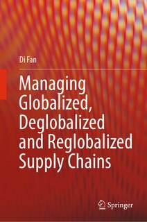 Couverture_Managing Globalized, Deglobalized and Reglobalized Supply Chains