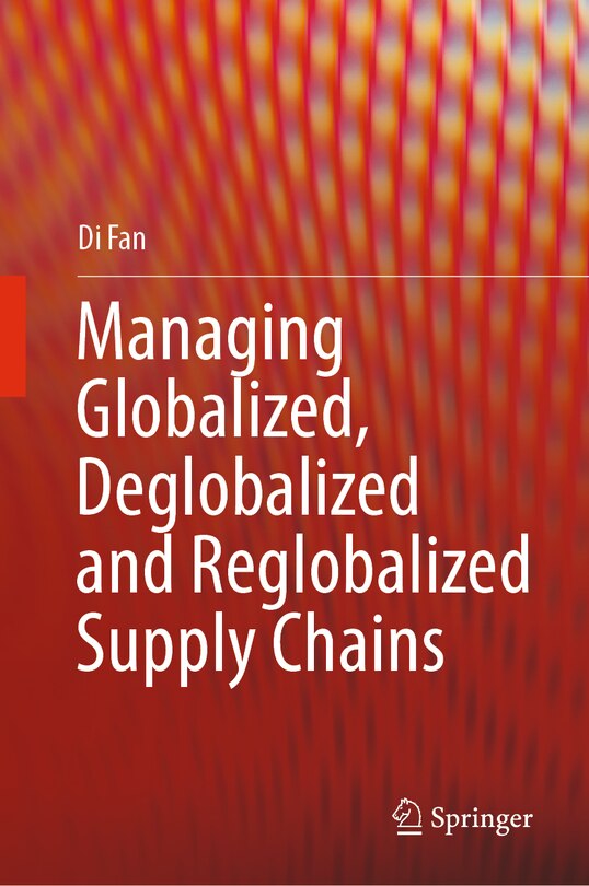 Couverture_Managing Globalized, Deglobalized and Reglobalized Supply Chains