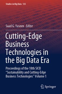 Cutting-Edge Business Technologies in the Big Data Era: Proceedings of the 18th SICB Sustainability and Cutting-Edge Business Technologies Volume 1