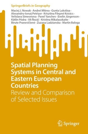 Spatial Planning Systems in Central and Eastern European Countries: Review and Comparison of Selected Issues