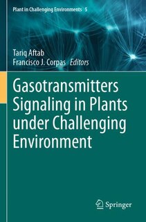 Front cover_Gasotransmitters Signaling in Plants under Challenging Environment