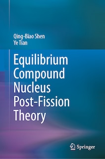Front cover_Equilibrium Compound Nucleus Post-Fission Theory