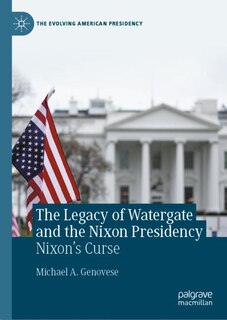Front cover_The Legacy of Watergate and the Nixon Presidency
