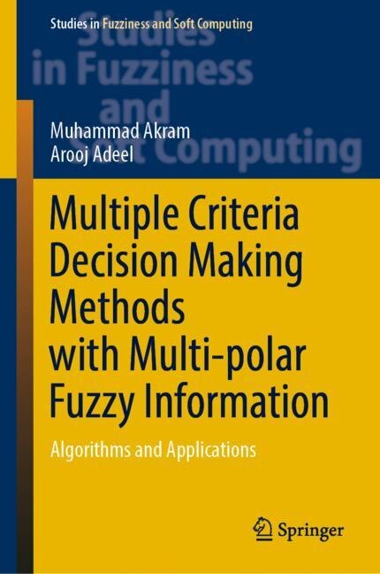 Front cover_Multiple Criteria Decision Making Methods with Multi-polar Fuzzy Information