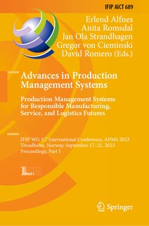 Couverture_Advances in Production Management Systems. Production Management Systems for Responsible Manufacturing, Service, and Logistics Futures