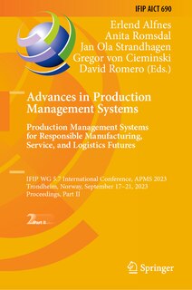Couverture_Advances in Production Management Systems. Production Management Systems for Responsible Manufacturing, Service, and Logistics Futures