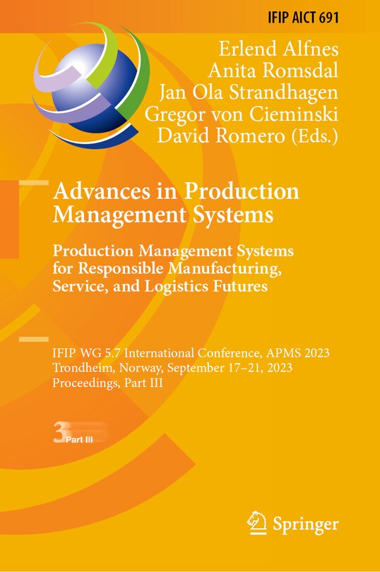 Front cover_Advances in Production Management Systems. Production Management Systems for Responsible Manufacturing, Service, and Logistics Futures