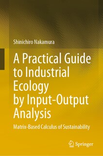 Front cover_A Practical Guide to Industrial Ecology by Input-Output Analysis